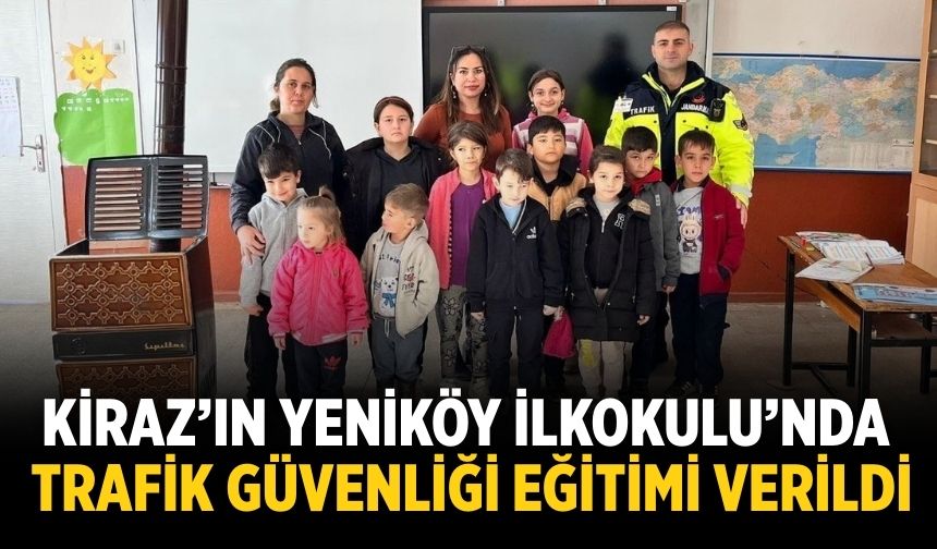 Kiraz’ın Yeniköy İlkokulu’nda Trafik Güvenliği Eğitimi Verildi