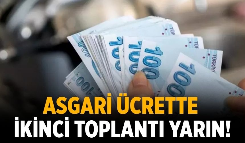 Asgari ücrette ikinci toplantı yarın!