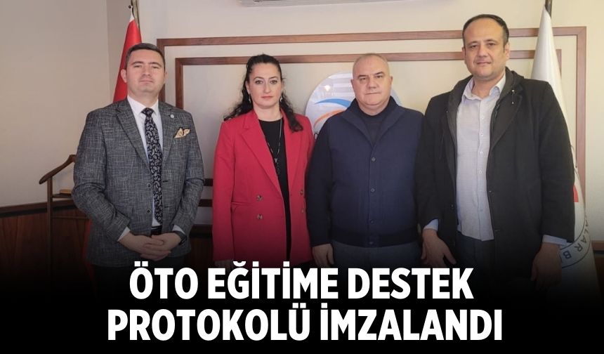 ÖTO Eğitime Destek Protokolü İmzalandı