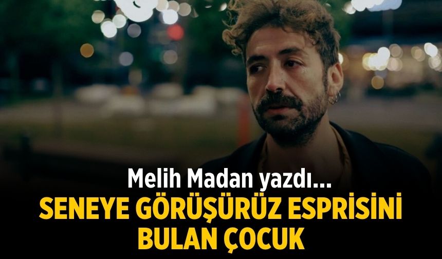 Melih Madan yazdı...Seneye Görüşürüz Esprisini Bulan Çocuk