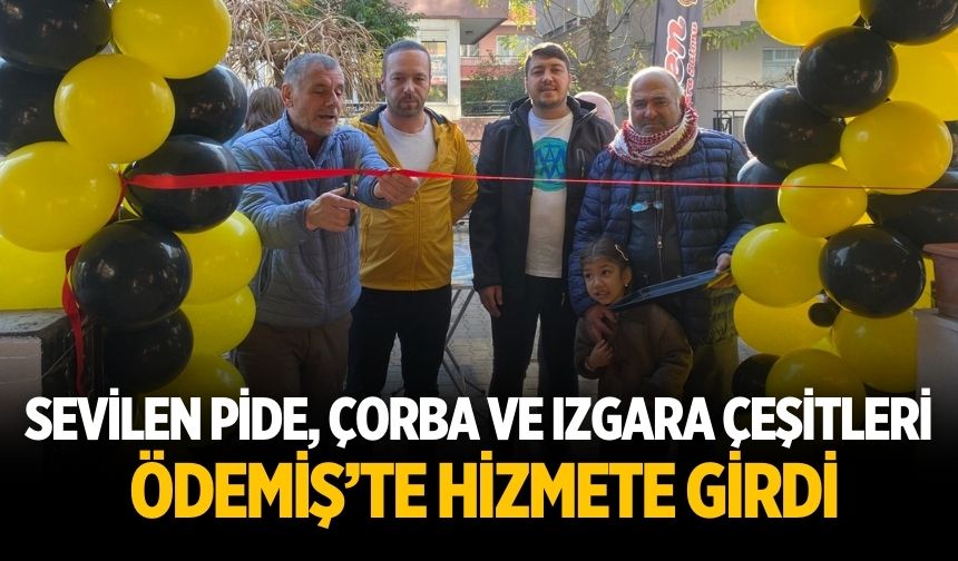 Sevilen Pide, Çorba ve Izgara Çeşitleri Ödemiş’te Hizmete Girdi