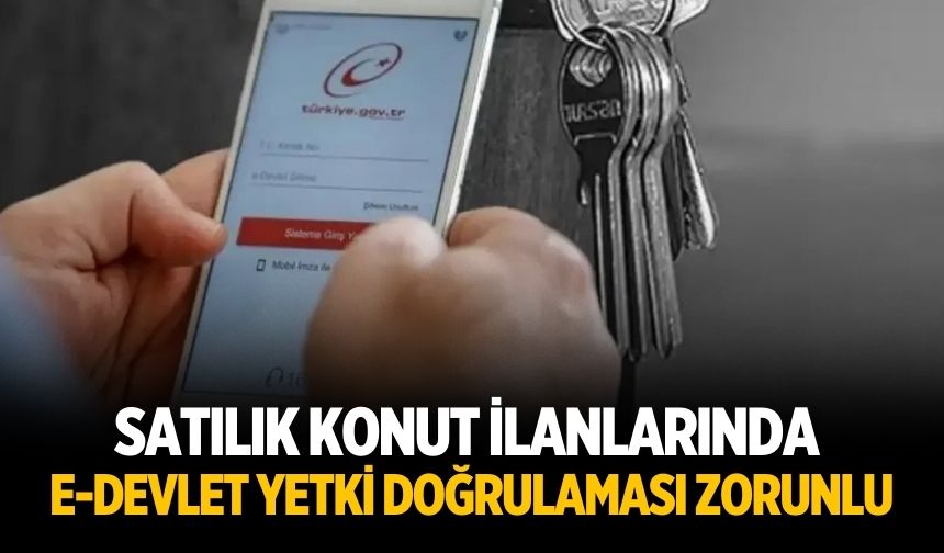 Satılık konut ilanlarında e-Devlet yetki doğrulaması zorunlu