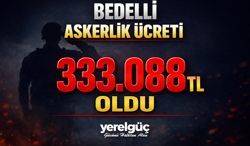 Bedelli askerlik ücreti 333 bin 88 TL oldu