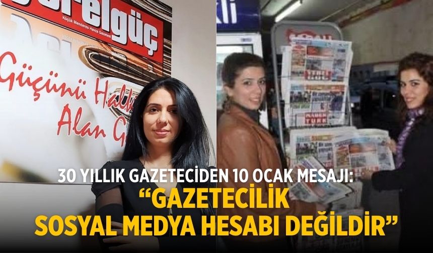 30 Yıllık Gazeteciden 10 Ocak Mesajı: “Gazetecilik Sosyal Medya Hesabı Değildir”