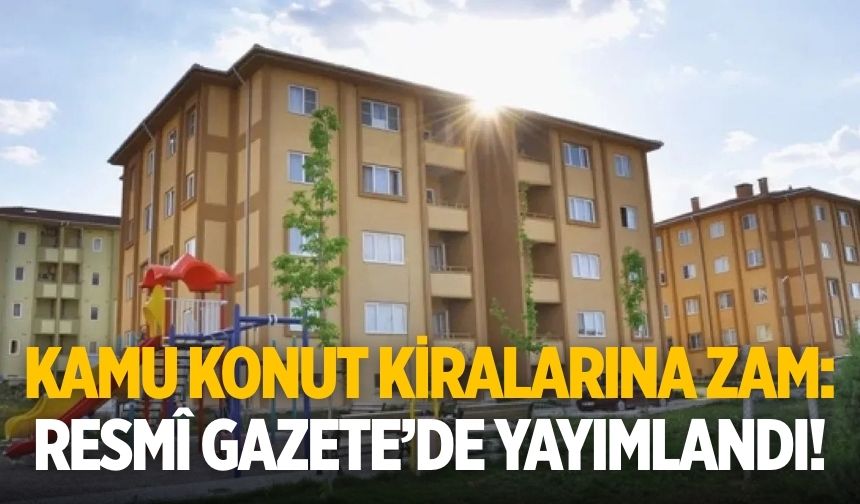 Kamu konut kiralarına zam: Resmî Gazete’de yayımlandı!