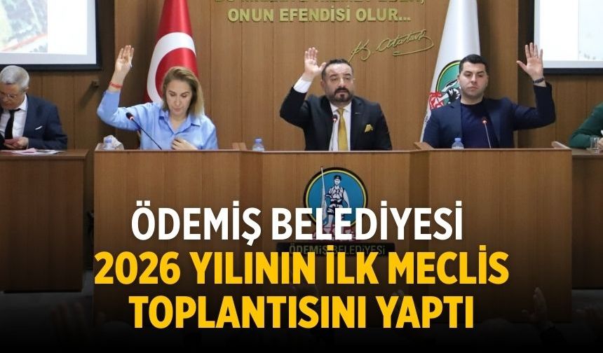 ÖDEMİŞ BELEDİYESİ 2026 YILININ İLK MECLİS TOPLANTISINI YAPTI