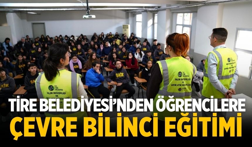 Tire Belediyesi’nden öğrencilere çevre bilinci eğitimi