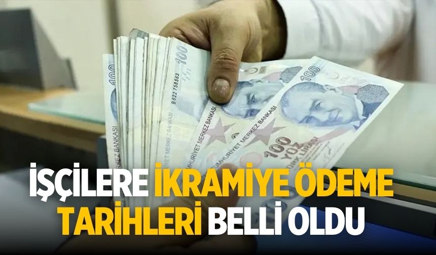 İşçilere ikramiye ödeme tarihleri belli oldu