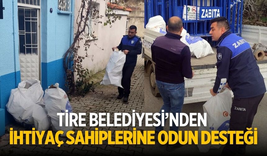Tire Belediyesi’nden ihtiyaç sahiplerine Odun Desteği