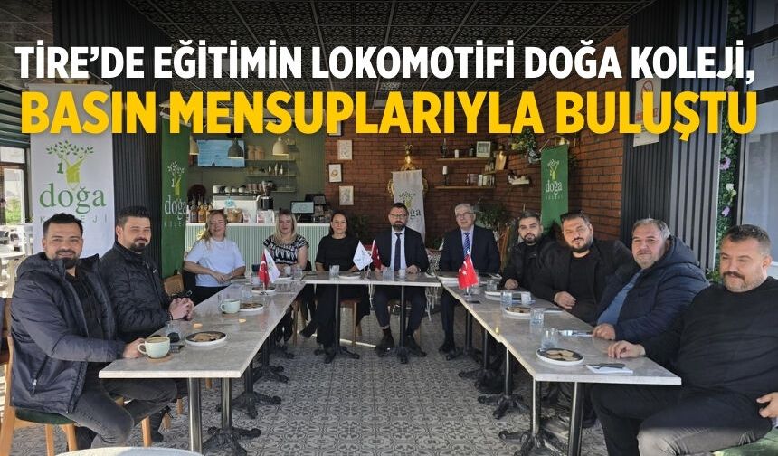Tire’de Eğitimin Lokomotifi Doğa Koleji, Basın Mensuplarıyla Buluştu