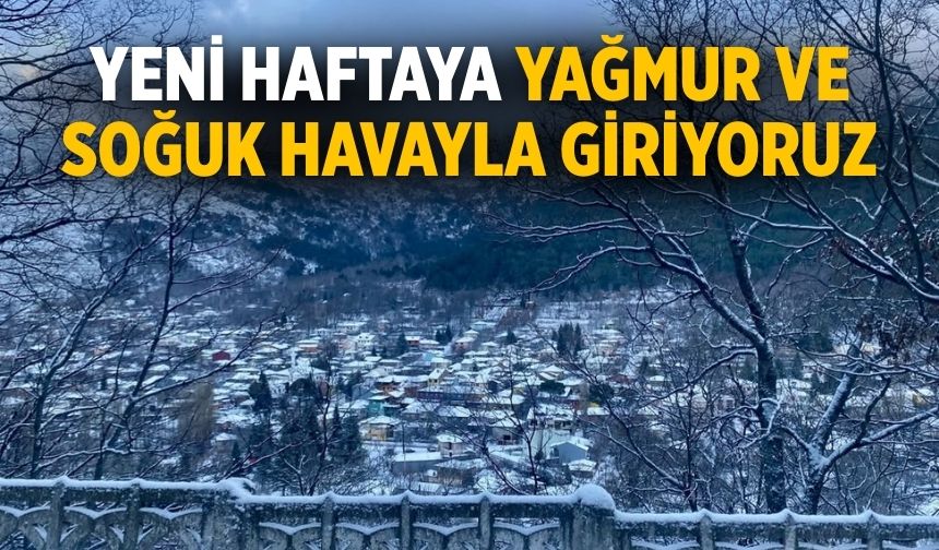 Yeni haftaya yağmur ve soğuk havayla giriyoruz