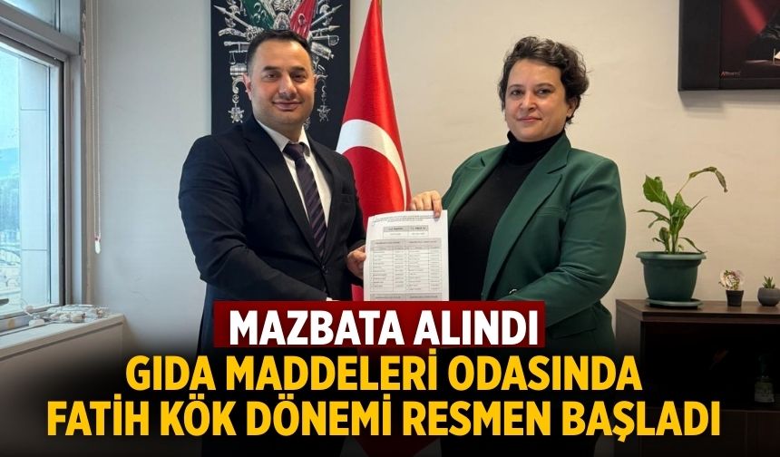 MAZBATA ALINDI Gıda Maddeleri odasında FATİH KÖK dönemi resmen başladı
