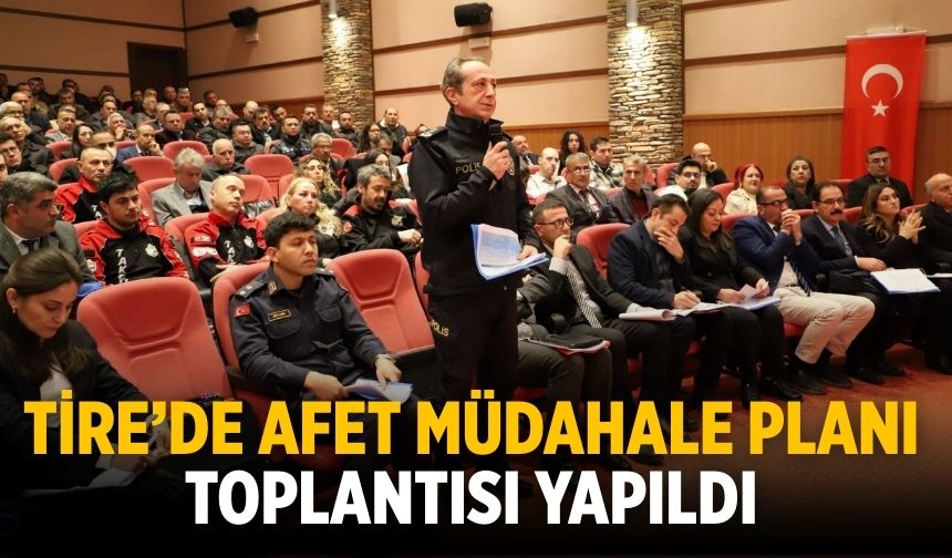 Tire’de Afet Müdahale Planı toplantısı yapıldı