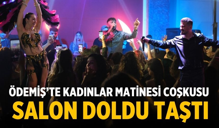 Ödemiş’te Kadınlar Matinesi Coşkusu Salon Doldu Taştı