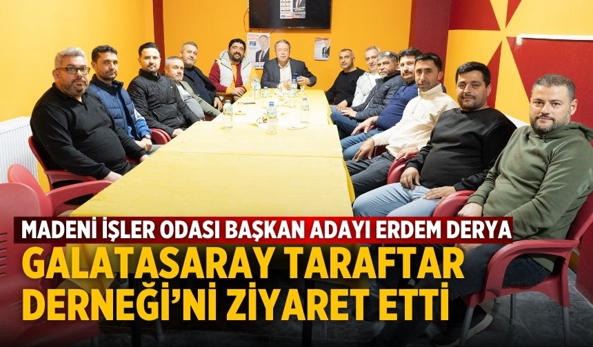 Madeni İşler odası Başkan adayı Erdem Derya Galatasaray Taraftar Derneği’ni Ziyaret etti