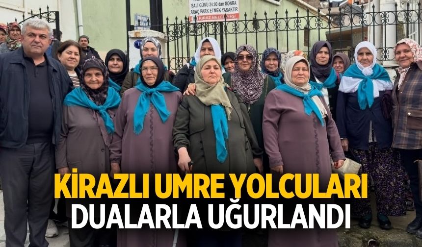 KİRAZLI UMRE YOLCULARI DUALARLA UĞURLANDI