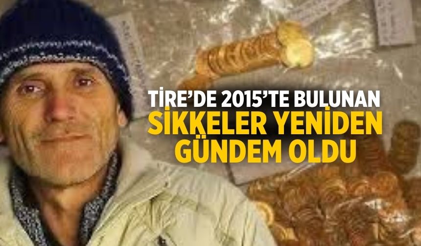Tire’de 2015’te bulunan sikkeler yeniden gündem oldu
