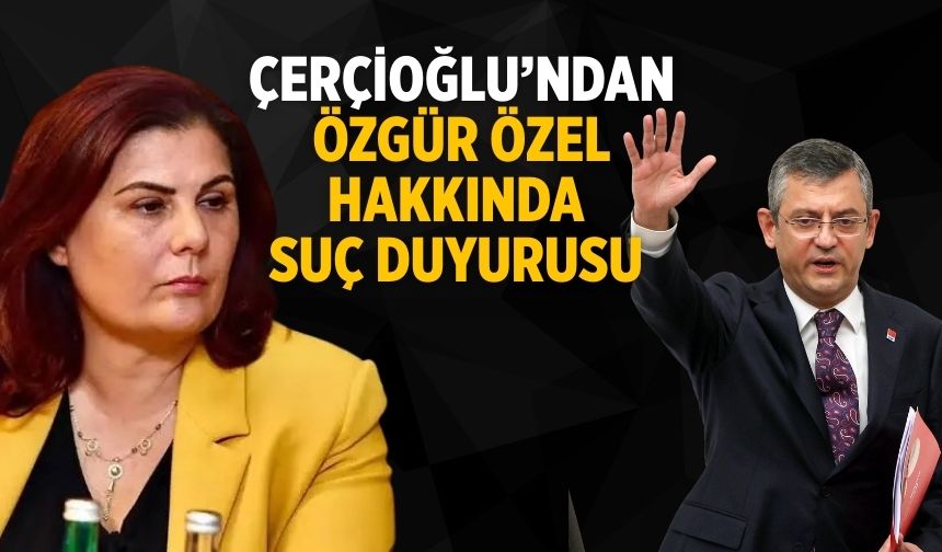 Çerçioğlu’ndan Özgür Özel hakkında suç duyurusu