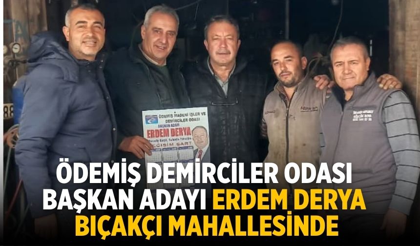Ödemiş Demirciler Odası Başkan Adayı Erdem Derya Bıçakçı Mahallesinde