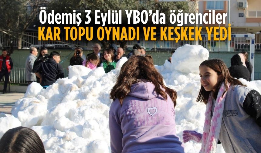 Ödemiş 3 Eylül YBO’da öğrenciler Kar Topu oynadı ve Keşkek yedi