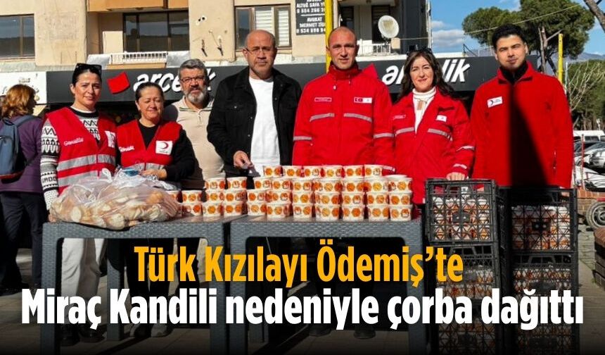 Türk Kızılayı Ödemiş’te Miraç Kandili nedeniyle çorba dağıttı