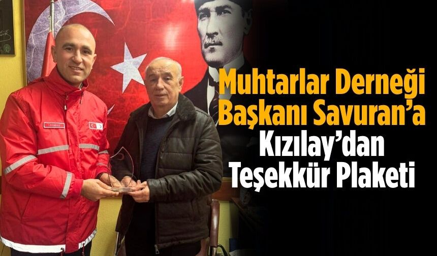 Muhtarlar Derneği Başkanı Savuran’a Kızılay’dan Teşekkür Plaketi