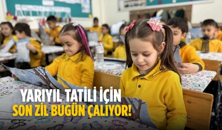 Yarıyıl tatili için son ders zili bugün!