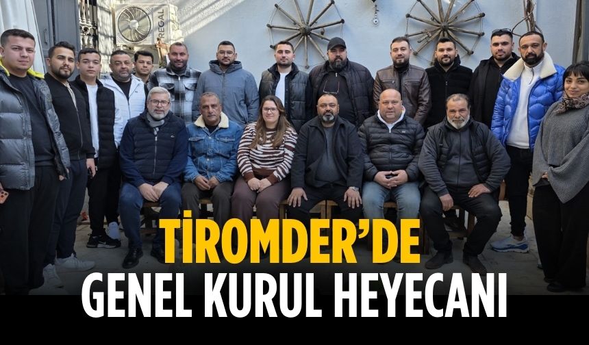 Tiromder’de genel kurul heyecanı