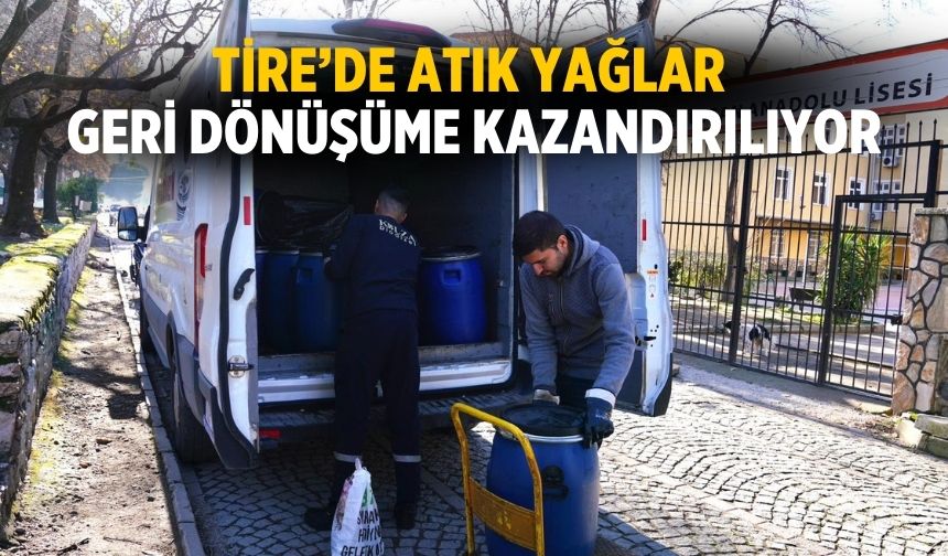 Tire’de Atık Yağlar Geri Dönüşüme Kazandırılıyor