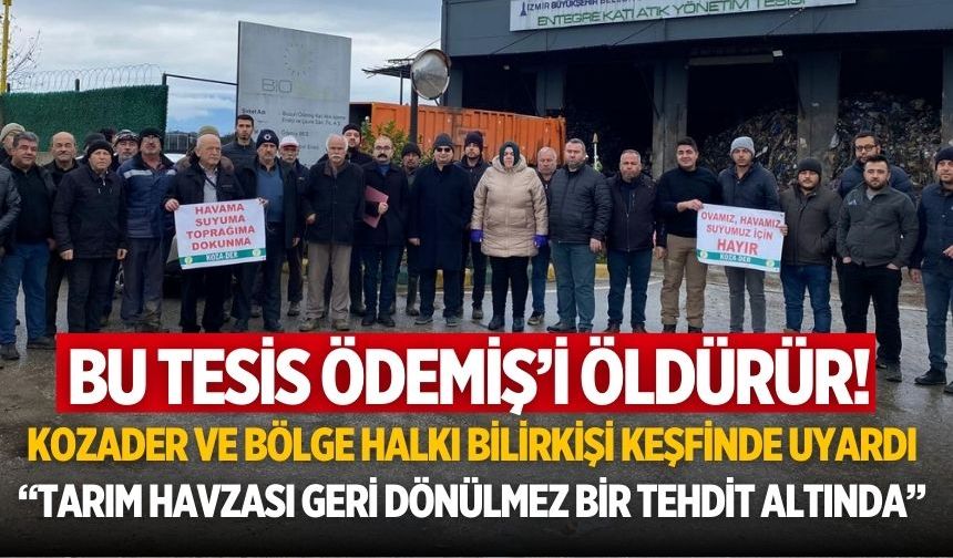 BU TESİS ÖDEMİŞ’İ ÖLDÜRÜR! KOZADER VE BÖLGE HALKI BİLİRKİŞİ KEŞFİNDE UYARDI
