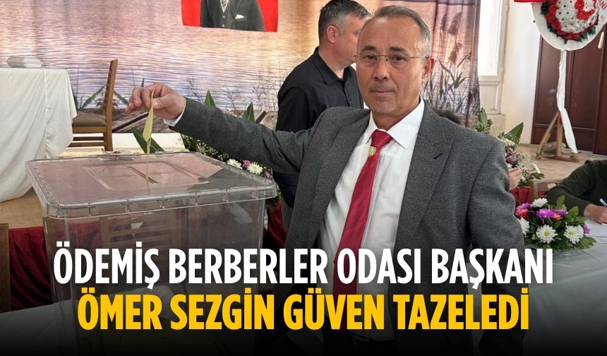 Ödemiş Berberler Odası Başkanı Ömer Sezgin Güven Tazeledi