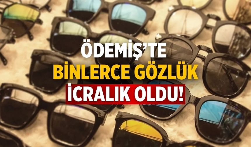 Ödemiş’te Binlerce gözlük icralık oldu!