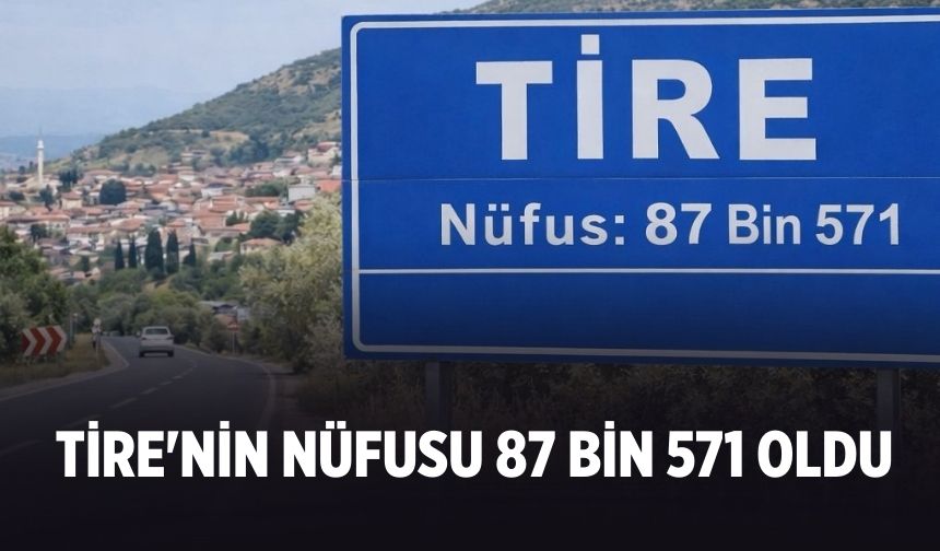 Tire'nin Nüfusu 87 Bin 571 oldu