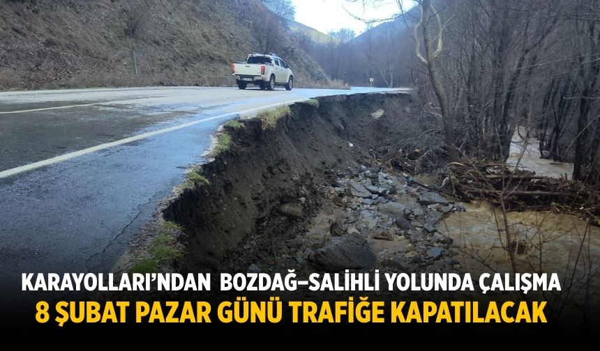 Karayolları’ndan Bozdağ–Salihli yolunda çalışma: 8 Şubat Pazar günü trafiğe kapatılacak