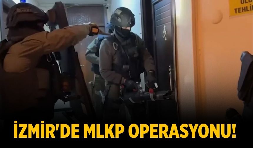 İzmir'de MLKP operasyonu!