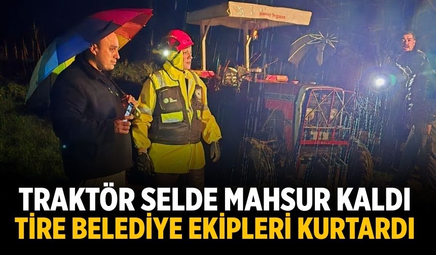 Traktör selde mahsur kaldı, Tire Belediye ekipleri kurtardı