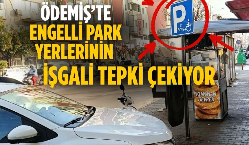 Ödemiş’te Engelli Park Yerlerinin İşgali Tepki Çekiyor