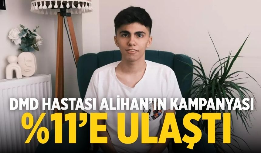 DMD HASTASI ALİHAN’IN KAMPANYASI %11’E ULAŞTI