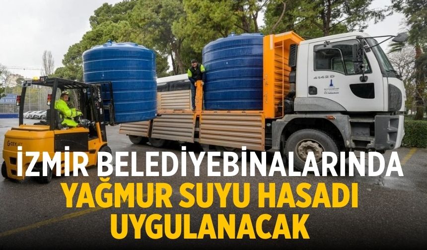 İzmir Belediye Binalarında Yağmur suyu hasadı uygulanacak