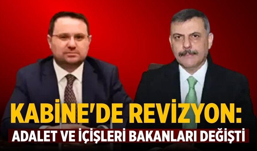Kabine'de revizyon: Adalet ve İçişleri bakanları değişti