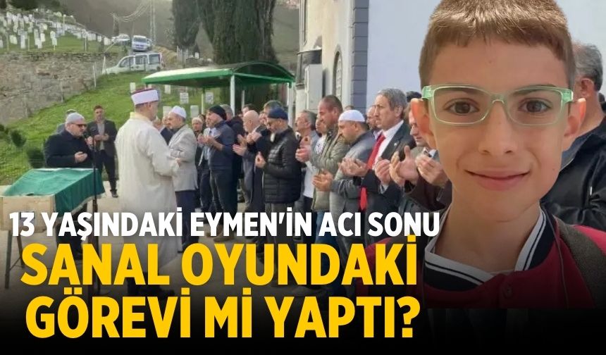 13 yaşındaki Eymen'in acı sonu Sanal oyundaki görevi mi yaptı?