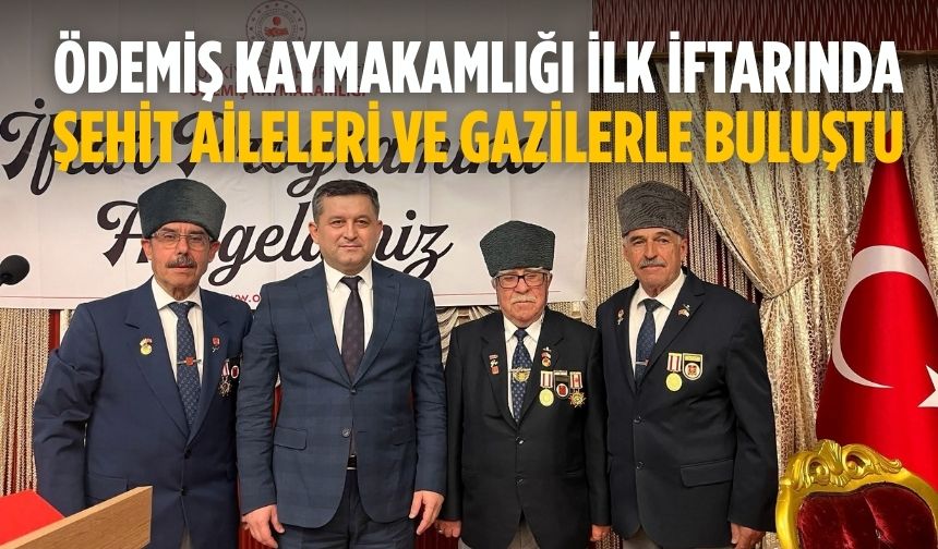 Ödemiş Kaymakamlığı İlk İftarında Şehit Aileleri ve Gazilerle Buluştu