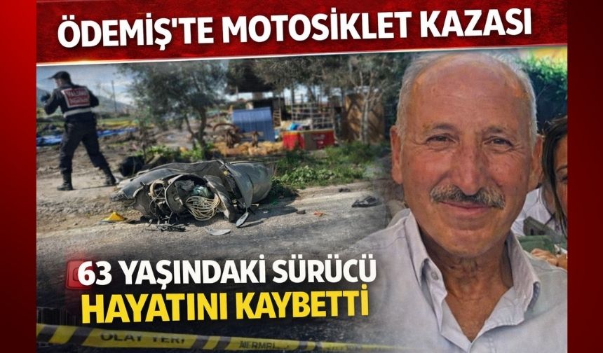 Ödemiş’te motosiklet kazası 63 yaşındaki sürücü hayatını kaybetti