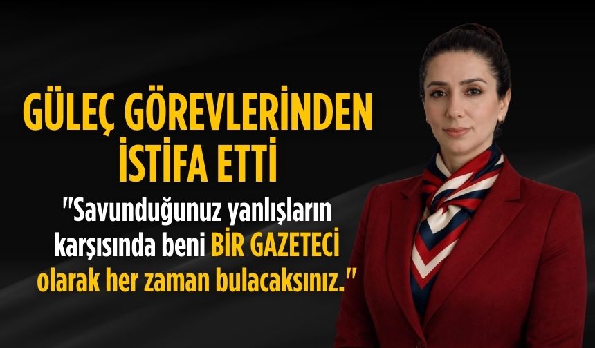 Güleç görevlerinden istifa etti
