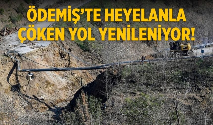 Ödemiş’te Heyelanla çöken yol yenileniyor!
