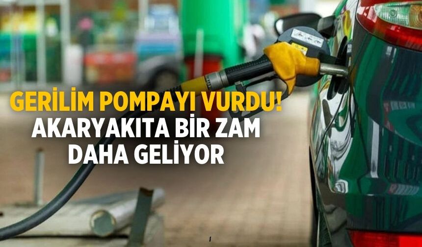 Gerilim pompayı vurdu! Akaryakıta bir zam daha geliyor