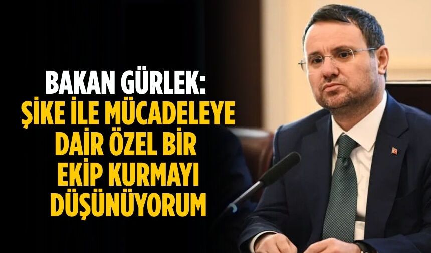 Bakan Gürlek: Şike ile mücadeleye dair özel bir ekip kurmayı düşünüyorum