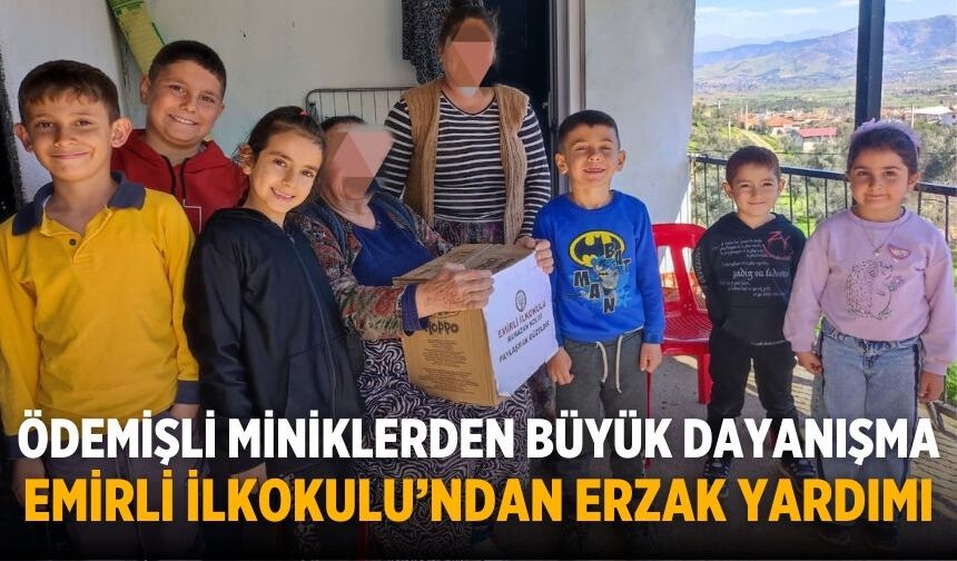 Ödemişli Miniklerden Büyük Dayanışma Emirli İlkokulu’ndan Erzak Yardımı