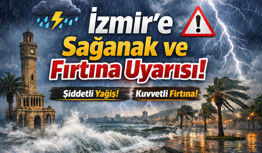 İzmir’e Sağanak ve fırtına uyarısı!