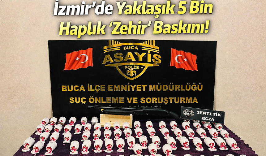 İzmir'de yaklaşık 5 bin haplık 'zehir' baskını!